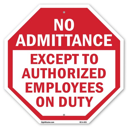 Signmission No Admittance Except to Authorized, 10 Inch X 10 Inch, Aluminum Metal Signs OC-A-10-21