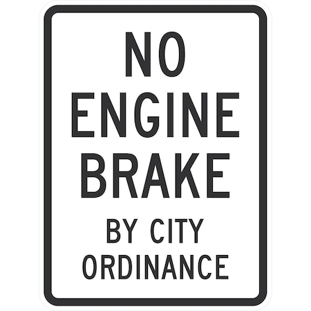 Lyle No Engine Brake By City Ordinance, 18x24, High Intensity Prismatic, White G-10586-HI_18x24