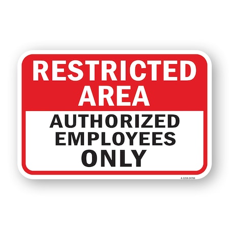 Signmission Restricted Area Authorized Employees Only, Heavy-Gauge Aluminum, 18" H, A-1824-24766 A-1824-24766