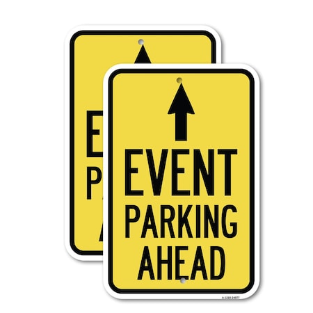Signmission Event Parking Ahead with Up Arrow, 12'' X 18'' 2 Signs, Heavy Gauge Aluminum, 2PK A-1218-2PACK-24077
