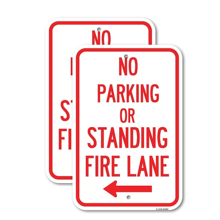 Signmission No Parking or Standing Fire Lane With Left Arrow, 12'' X 18'' 2 Signs, Heavy Gauge Aluminum, 2PK A-1218-2PACK-23683