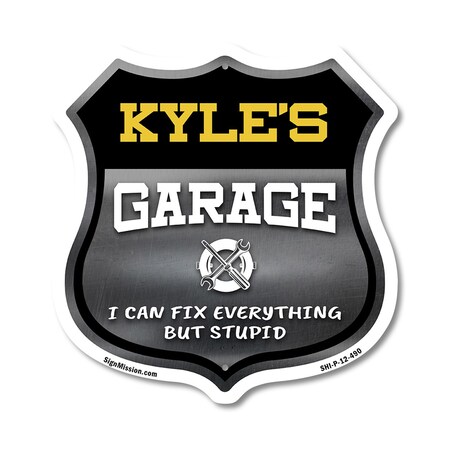 Signmission Kyle's Garage I Can Fix Everything But Stupid, 12 Inch X 12 Inch, Plastic Sign SHI-P-12-490-KYLE