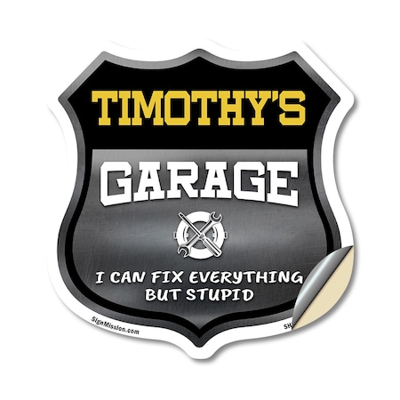 Signmission Timothy's Garage I Can Fix Everything But Stupid, 18 Inch X 18 Inch, Vinyl Decal SHI-D-18-490-TIMOTHY