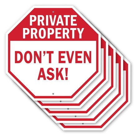Signmission Private Property Don't Even Ask!, 10 inch X 10 inch, Aluminum Metal Signs, 5PK OC-A-5Pack-10-152