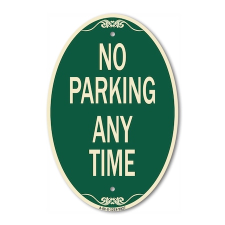 Signmission No Parking Any Time, 12 Inch X 18 Inch Designer, Heavy Gauge Aluminum A-OV-G-1218-9827
