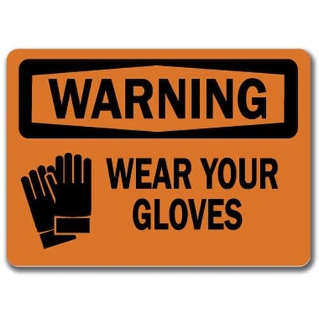 Signmission Warning Sign-Wear Your Gloves-10in x 14in OSHA Safety Sign, 14" H, WS-Wear Your Gloves WS-Wear Your Gloves