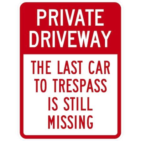 Private Driveway The Last Car To Trespass Is Still, 18x24, High Intensity Prismatic, White