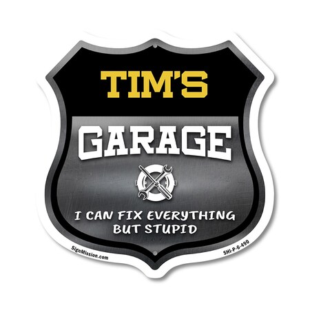 Signmission Tim's Garage I Can Fix Everything But Stupid, 6 Inch X 6 Inch, Plastic Sign SHI-P-6-490-TIM