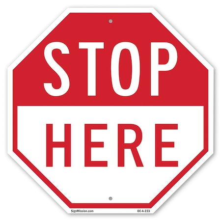 Signmission Stop Here, 10 Inch X 10 Inch, Aluminum Metal Signs OC-A-10-233
