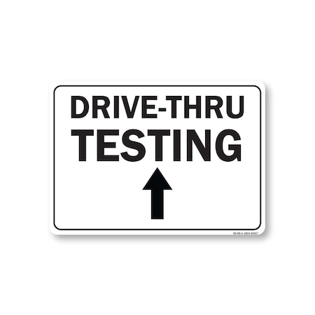 Signmission Public Safety Sign, Drive-thru Testing Up Arrow, 24in X 18in Aluminum Sign, OS-NS-A-1824-25417 OS-NS-A-1824-25417