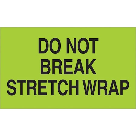 Tape Logic Labels, "Do Not Break Stretch Wrap", 3" x 5", Fluorescent Green, 500/Roll DL2201