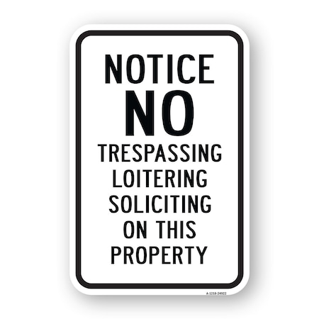 Signmission Notice No Trespassing Loitering Soliciting On This Aluminum, 18" H, A-1824-24922 A-1824-24922