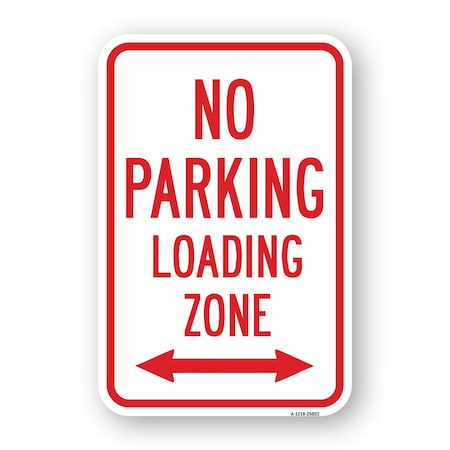 Signmission No Parking Loading Zone With Double Arrow, Heavy-Gauge Aluminum, 18" x 24", A-1824-25022 A-1824-25022