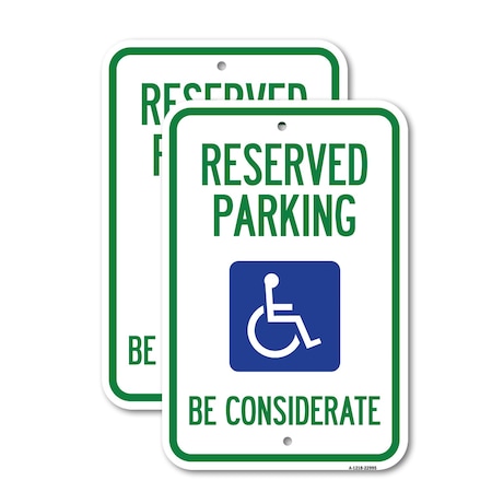 Signmission Reserved Parking - With Handicap Symbol Be Considerat, 12'' X 18'', Heavy Gauge Aluminum, 2PK A-1218-2PACK-22995