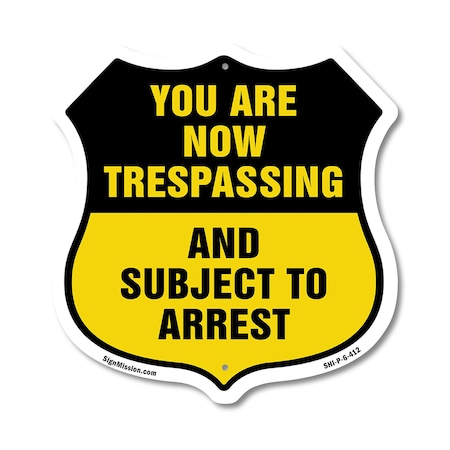 Signmission No Trespassing Shield Sign You Are Now T, 6 Inch X 6 Inch, Plastic Sign SHI-P-6-412