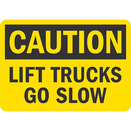 Lyle Caution Lift Trucks Go Slow, 10x7, Non-Reflective, Yellow G-1782-ND_10x7