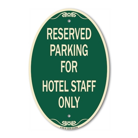 Signmission Parking Reserved for Hotel Staff Only, 12 Inch X 18 Inch Architectural Oval, Heavy Gauge Aluminum A-OV-G-1218-23384