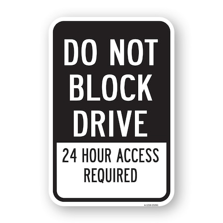 Signmission Do Not Block Drive 24 Hour Access Required, Heavy-Gauge Aluminum, 18" H, A-1824-25261 A-1824-25261