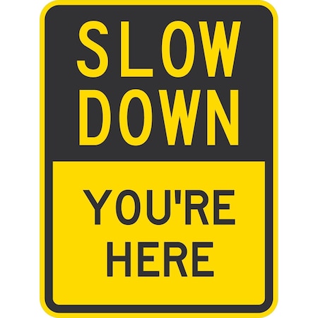 Lyle Slow Down You'Re Here, 18x24, Non-Reflective, Yellow G-10969-NA_18x24