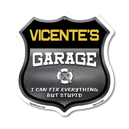 Signmission Vicente's Garage I Can Fix Everything But Stupid, 6 Inch X 6 Inch, Plastic Sign SHI-P-6-490-VICENTE