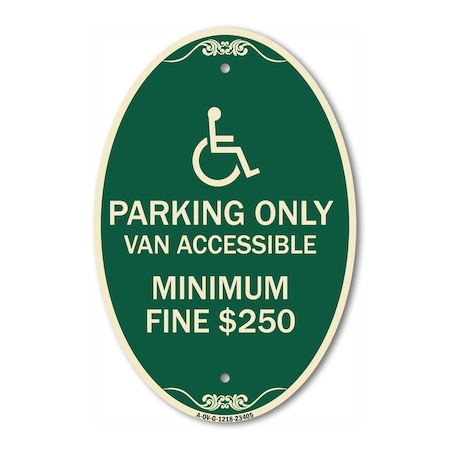 Signmission Parking Only Van Accessible Minimum Fine $250, 12 In X 18 In Architectural, Heavy Gauge Aluminum A-OV-G-1218-23405