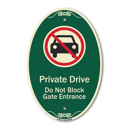 Signmission Private Drive Do Not Block Gate Entrance With, 12 Inch X 18 Inch Designer, Heavy Gauge Aluminum A-OV-G-1218-9783
