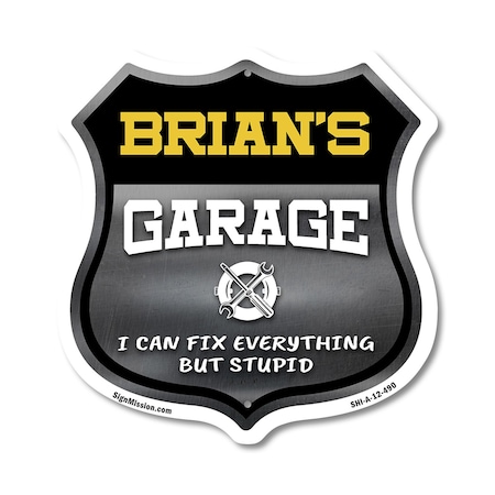 Signmission Brian's Garage I Can Fix Everything But Stupid, 12 Inch X 12 Inch, Aluminum Metal Sign SHI-A-12-490-BRIAN