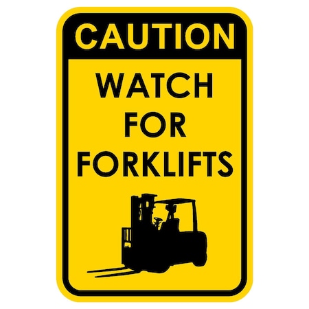 Sign Solutions Usa Caution Watch For Forklifts, 12 in W x Vertical Rectangle, Aluminum Sign DCS06DYE1218CUS00185