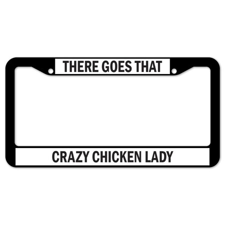 Signmission There Goes That Crazy Chicken Lady, License Plate Cover D-LPF-05-51