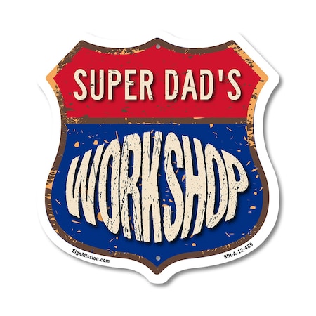 Signmission Super Dad's Workshop, 12 Inch X 12 Inch, Aluminum Metal Sign SHI-A-12-489-SUPER DAD