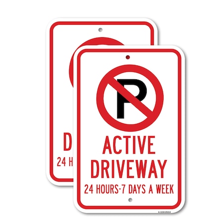 Signmission Active Driveway 24 Hours 7 Days A Week With No Par, 12'' X 18'' 2 Signs, Heavy Gauge Aluminum, 2PK A-1218-2PACK-25314