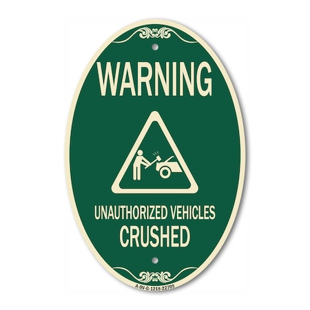 Signmission Warning Unauthorized Vehicles Crushed with Gr, 12 In X 18 In Architectural, Heavy Gauge Aluminum A-OV-G-1218-22709