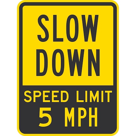 Lyle Slow Down Speed Limit 5 Mph, 18x24, Non-Reflective, Yellow G-11328-NA_18x24