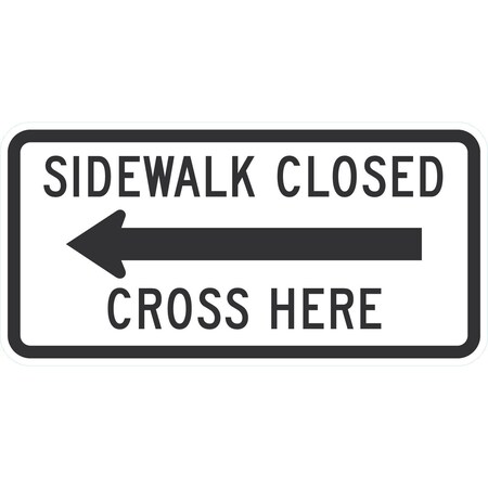 Lyle R9-11AL, Sidewalk Closed (Left Arrow) Cross Here, 48x24, High Intensity Prismatic, White G-16641-HI_48x24