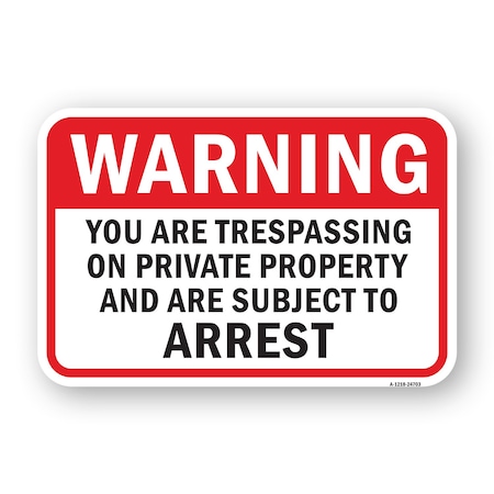 Signmission Trespassing On Private Property Subject To Arrest Heavy-Gauge Aluminum, 18" H, A-1824-24703 A-1824-24703