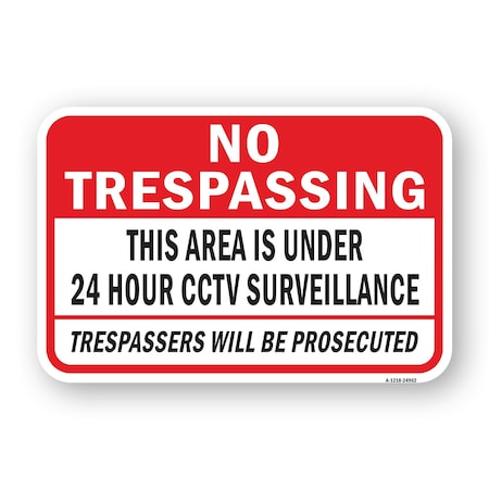 Signmission No Trespassing Area Has 24 Hour CCTV Surveillance Heavy-Gauge Aluminum, 18" H, A-1824-24962 A-1824-24962