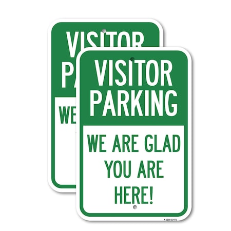 Signmission Parking Area Sign Visitor Parking - We Are Glad You Are, 12'' X 18'', Heavy Gauge Aluminum, 2PK A-1218-2PACK-23471
