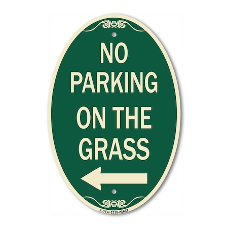 Signmission No Parking on the Grass with Left Arrow, 12 Inch X 18 Inch Architectural Oval, Heavy Gauge Aluminum A-OV-G-1218-23687