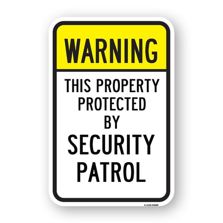 Signmission Warning This Property Protected By Security Patrol Aluminum, 18" H, A-1824-24668 A-1824-24668
