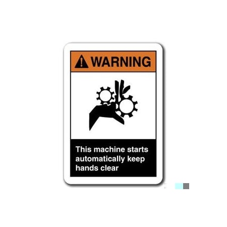 Signmission This Machine Starts Automatically Keep Hands Clear 7inx10in, ANSI-710WS Machine Starts ANSI-710WS Warning Machine Starts