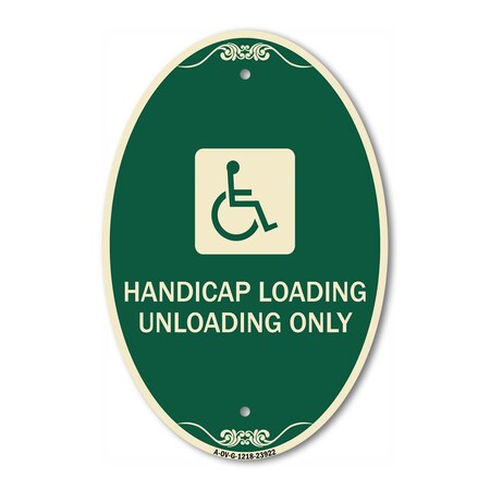 Signmission Handicap Loading Unloading Only With Handica, 12 In X 18 In Architectural, Heavy Gauge Aluminum A-OV-G-1218-23922