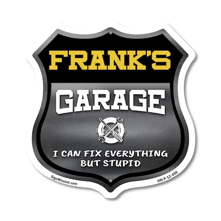 Signmission Frank's Garage I Can Fix Everything But Stupid, 12 Inch X 12 Inch, Plastic Sign SHI-P-12-490-FRANK
