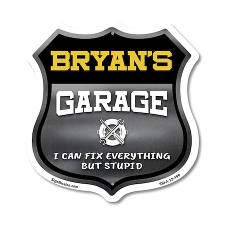 Signmission Bryan's Garage I Can Fix Everything But Stupid, 12 Inch X 12 Inch, Aluminum Metal Sign SHI-A-12-490-BRYAN