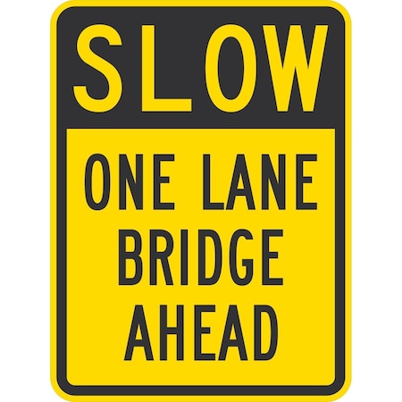 Lyle Slow One Lane Bridge Ahead, 18x24, Non-Reflective, Yellow G-10877-NA_18x24