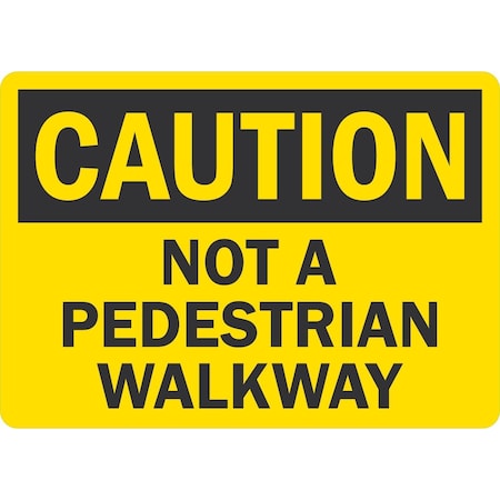 Lyle Caution Not a Pedestrian Walkway, 7x5, Non-Reflective, Yellow G-17429-ND_7x5