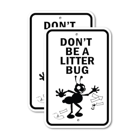Signmission Don't Be A Litter Bug, 18'' X 24'' 2 Signs, Heavy Gauge Aluminum, 2PK A-1824-2PACK-2707