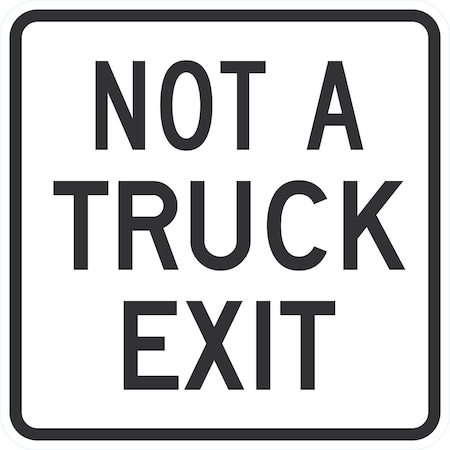 Lyle Not A Truck Exit, 24x24, High Intensity Prismatic, White G-13795-HI_24x24