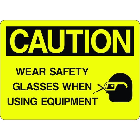 5S Supplies Caution Sign - Wear Safety Glasses When Using Equipment 10in x 14in Adhesive Vinyl Sign CAUT0149-1014-AV