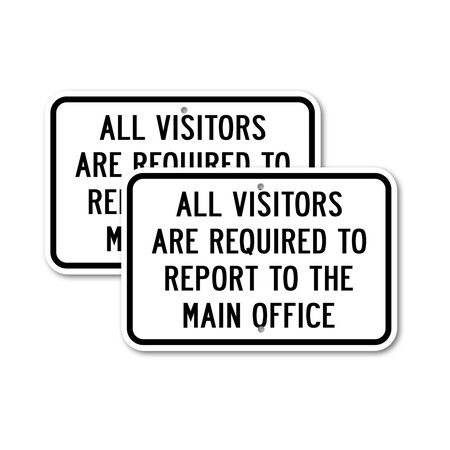 Signmission All Visitors Are Required To Report To The Main Office, 12'' X 18'', Heavy Gauge Aluminum, 2PK A-1218-2PACK-2578
