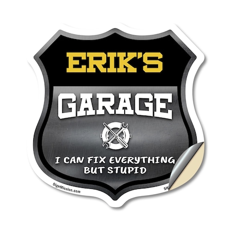 Signmission Erik's Garage I Can Fix Everything But Stupid, 12 Inch X 12 Inch, Vinyl Decal SHI-D-12-490-ERIK
